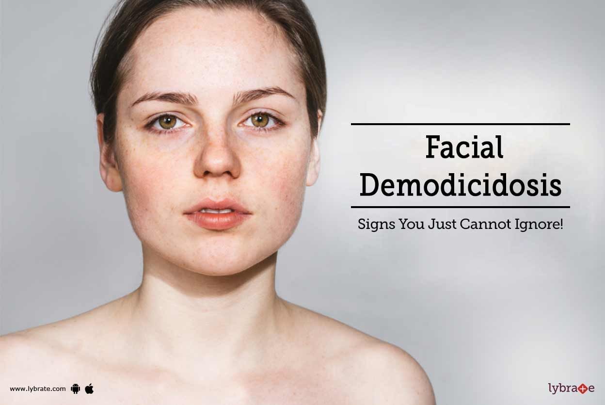 Facial Demodicidosis - Signs You Just Cannot Ignore!