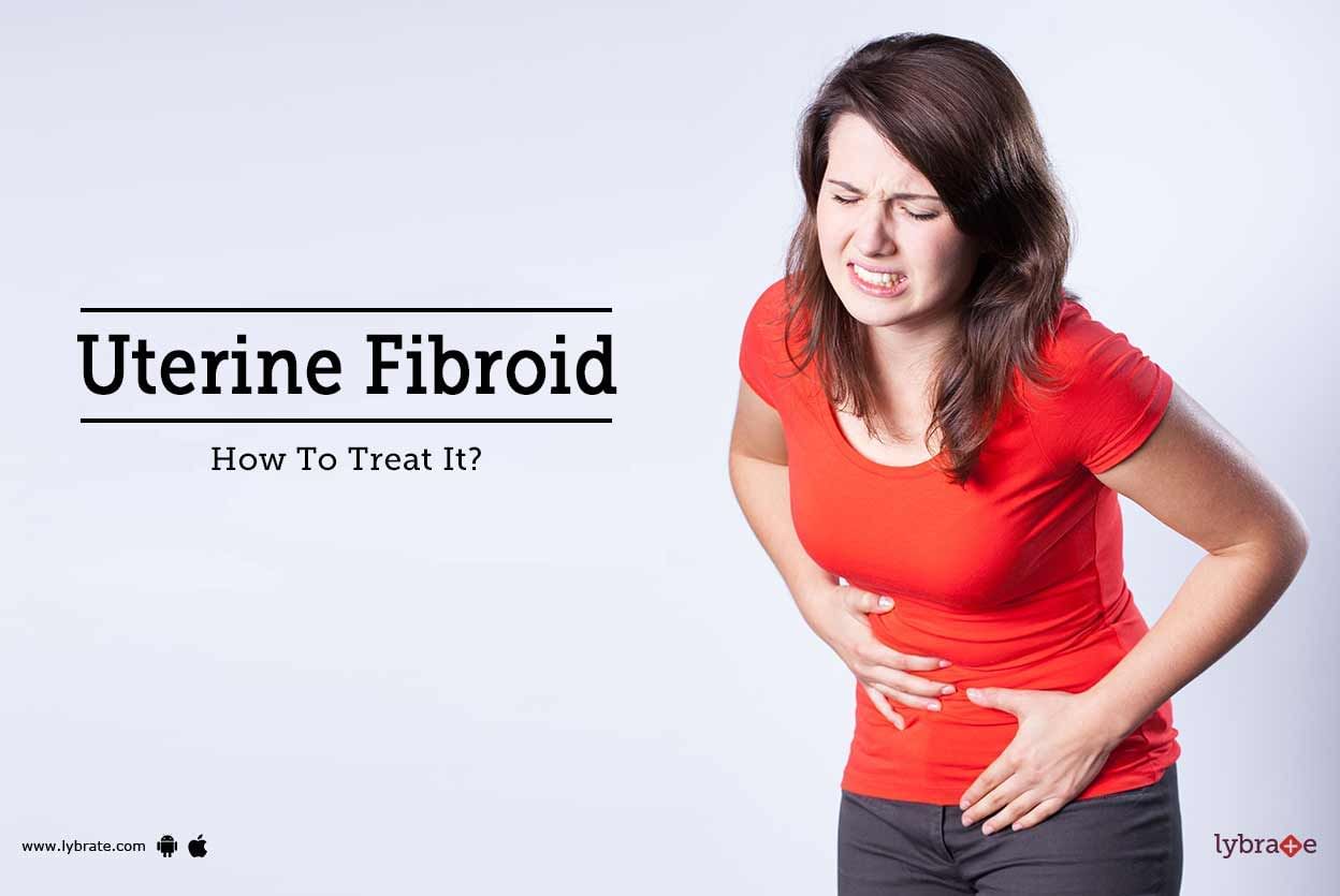 Uterine Fibroid - How To Treat It?