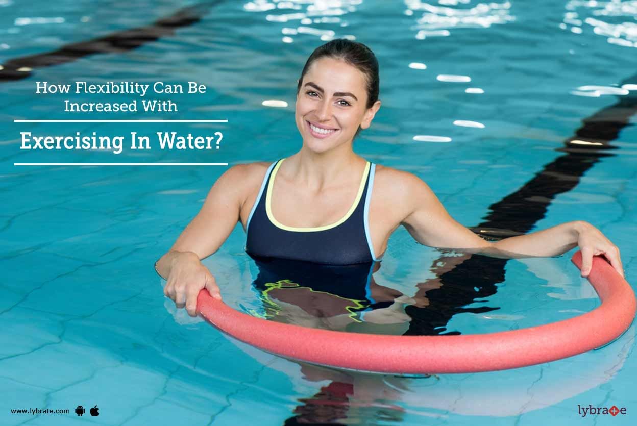 How Flexibility Can Be Increased With Exercising In Water?