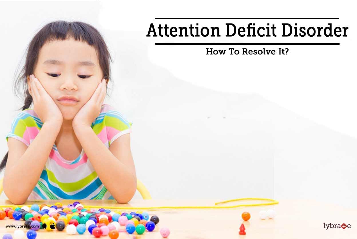 Attention Deficit Disorder - How To Resolve It?