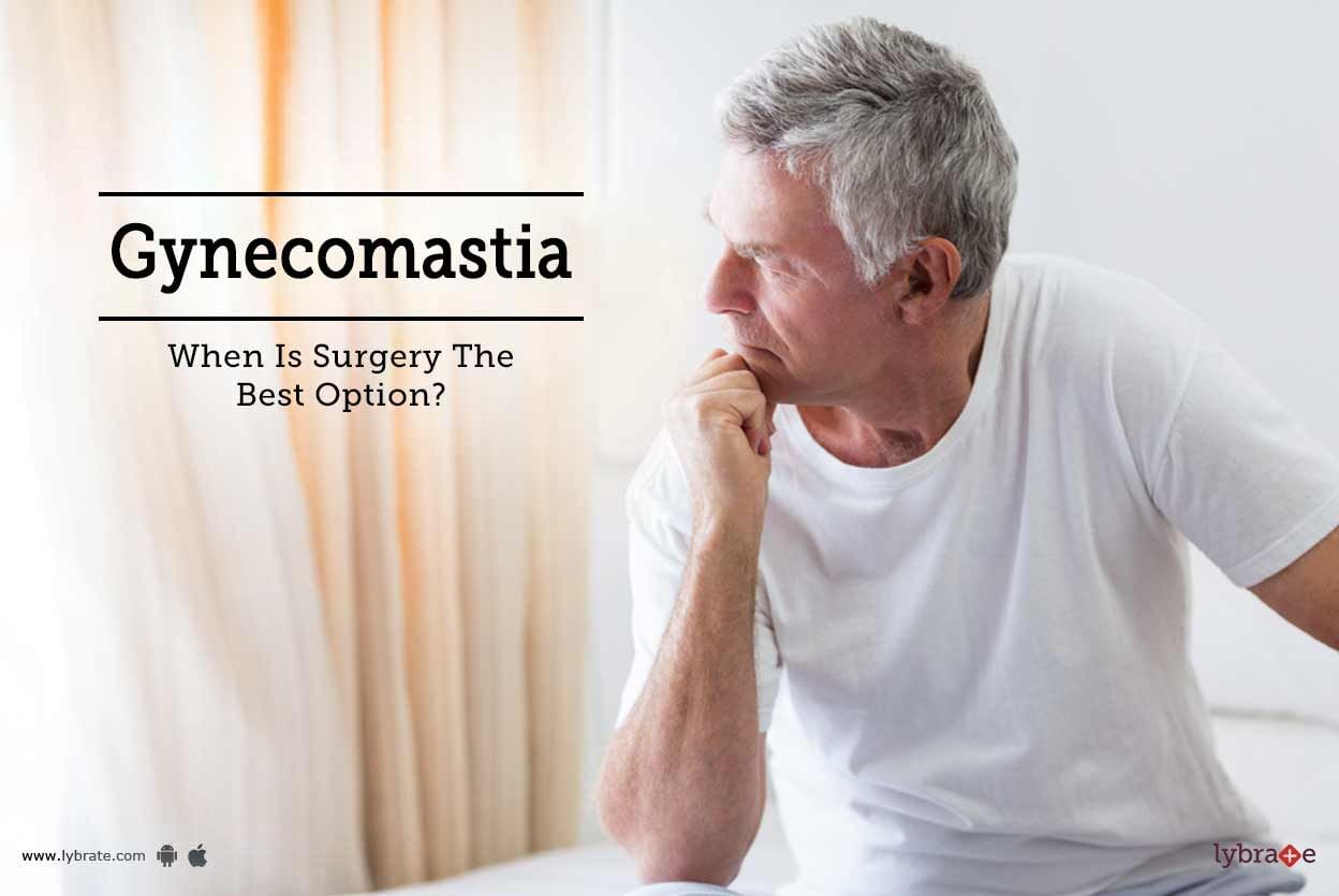 Gynecomastia - When Is Surgery The Best Option?