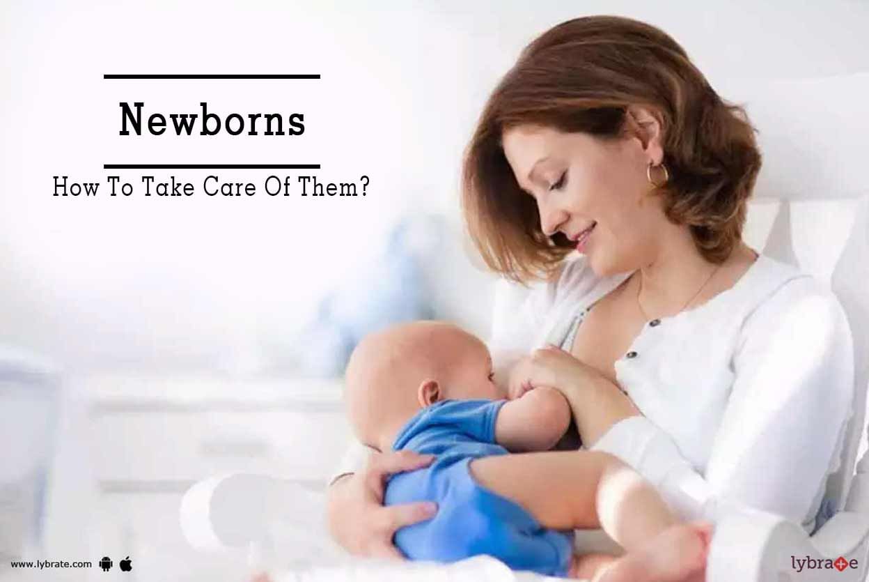 Newborns - How To Take Care Of Them?