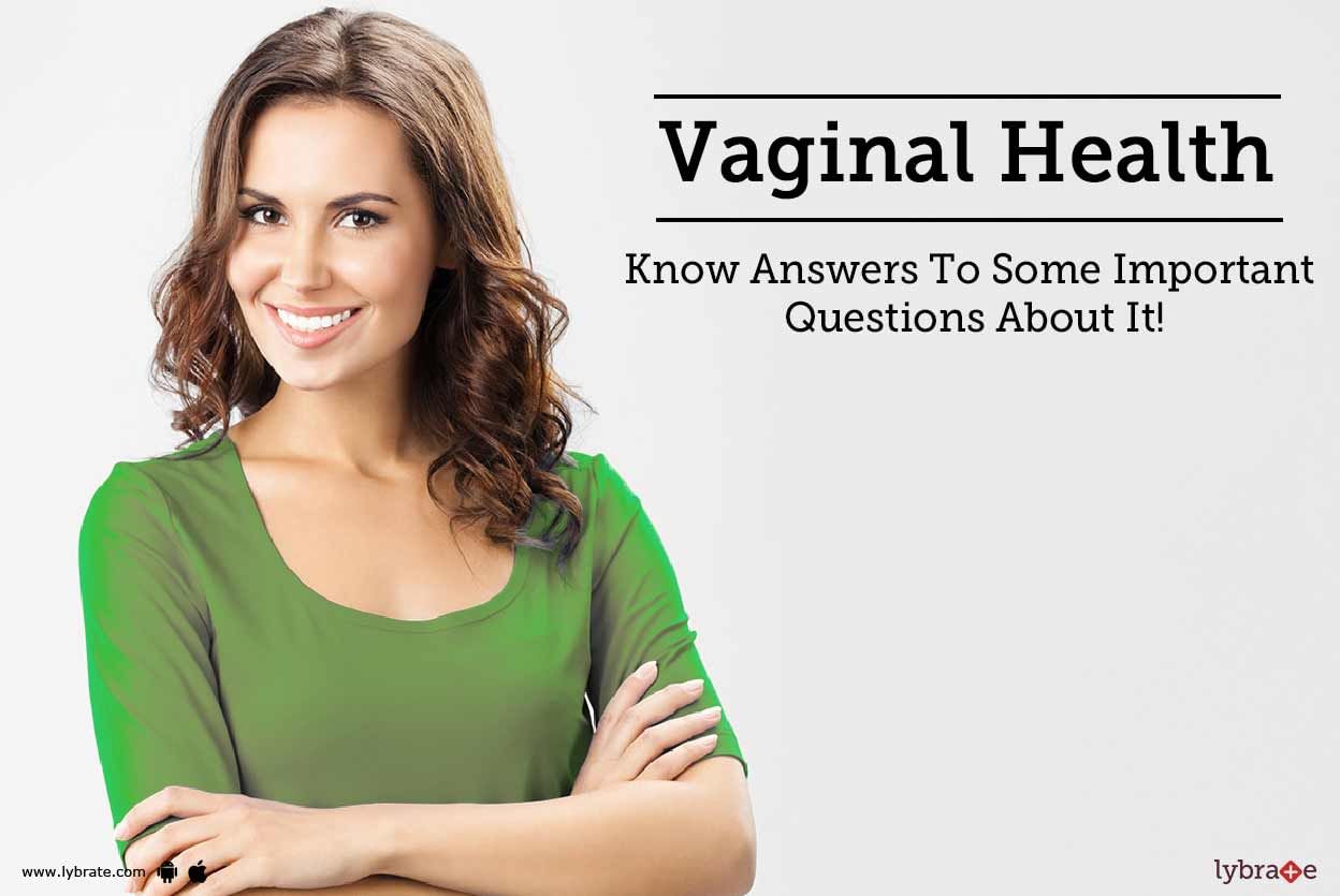 Vaginal Health - Know Answers To Some Important Questions About It!