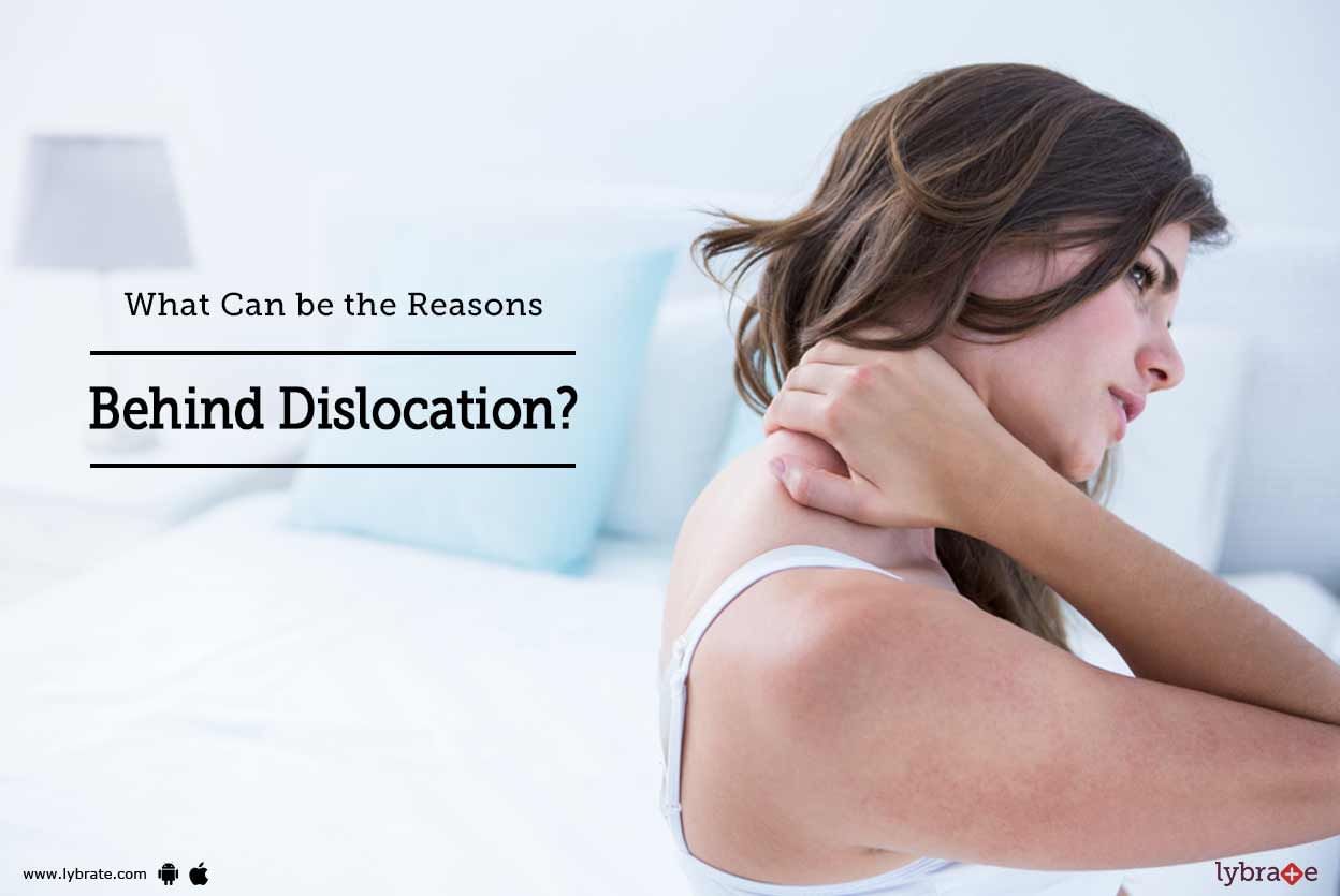 What Can be the Reasons Behind Dislocation?