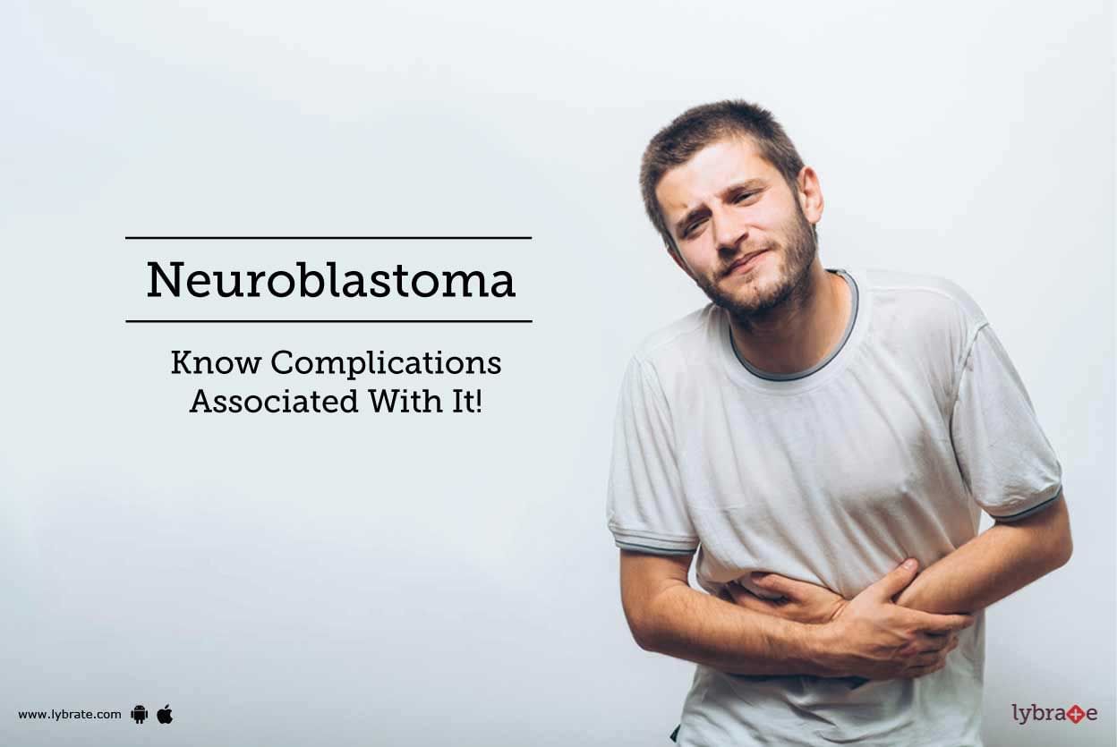 Neuroblastoma - Know Complications Associated With It!