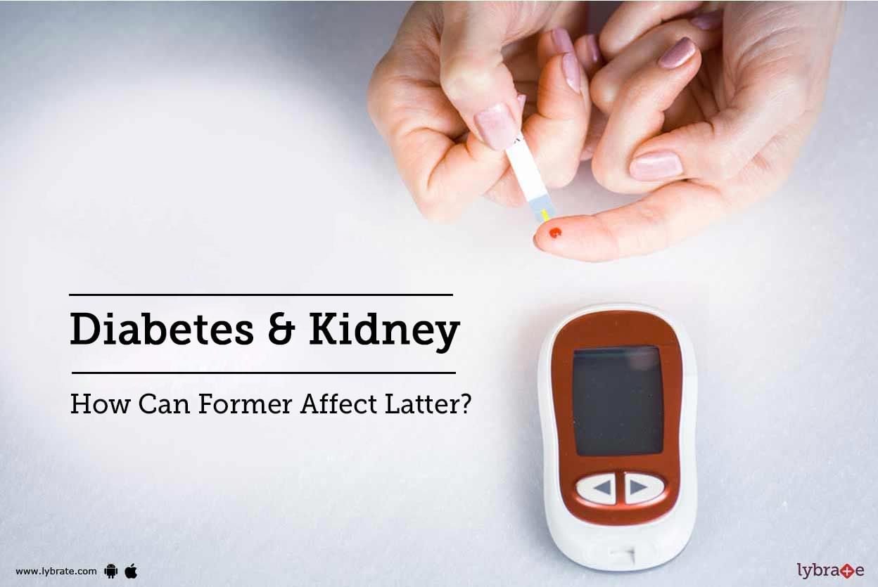 Diabetes & Kidney - How Can Former Affect Latter?