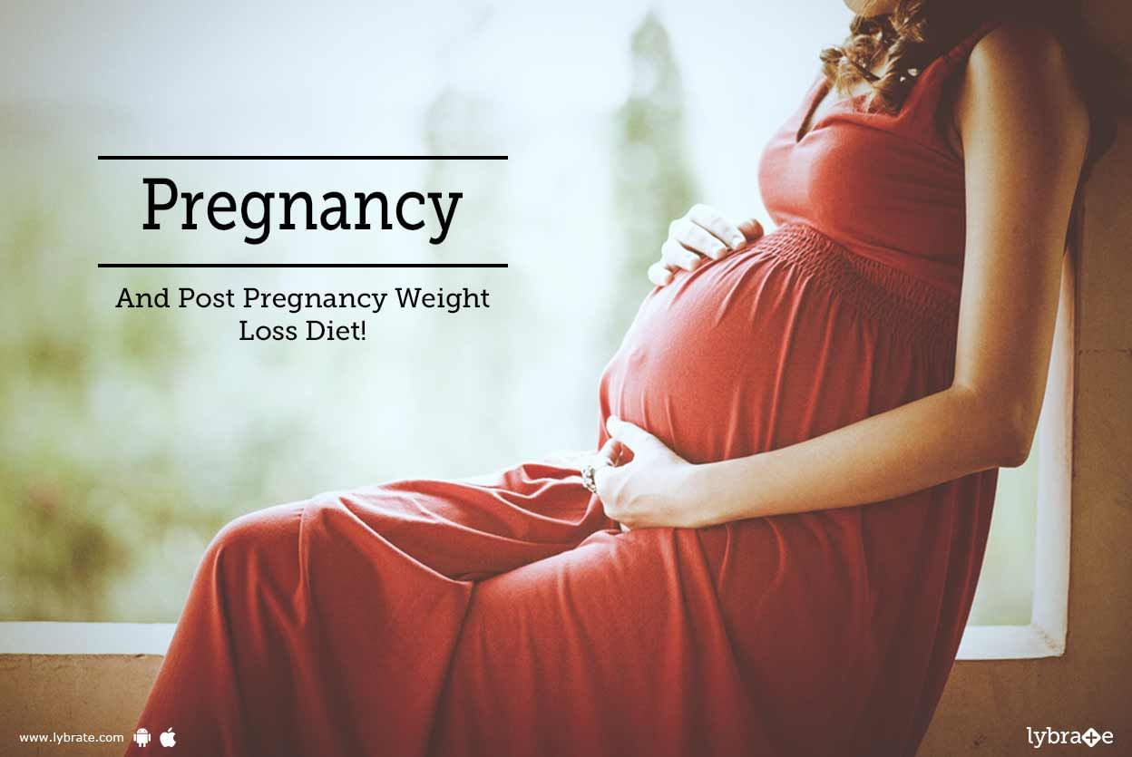 Pregnancy And Post Pregnancy Weight Loss Diet!