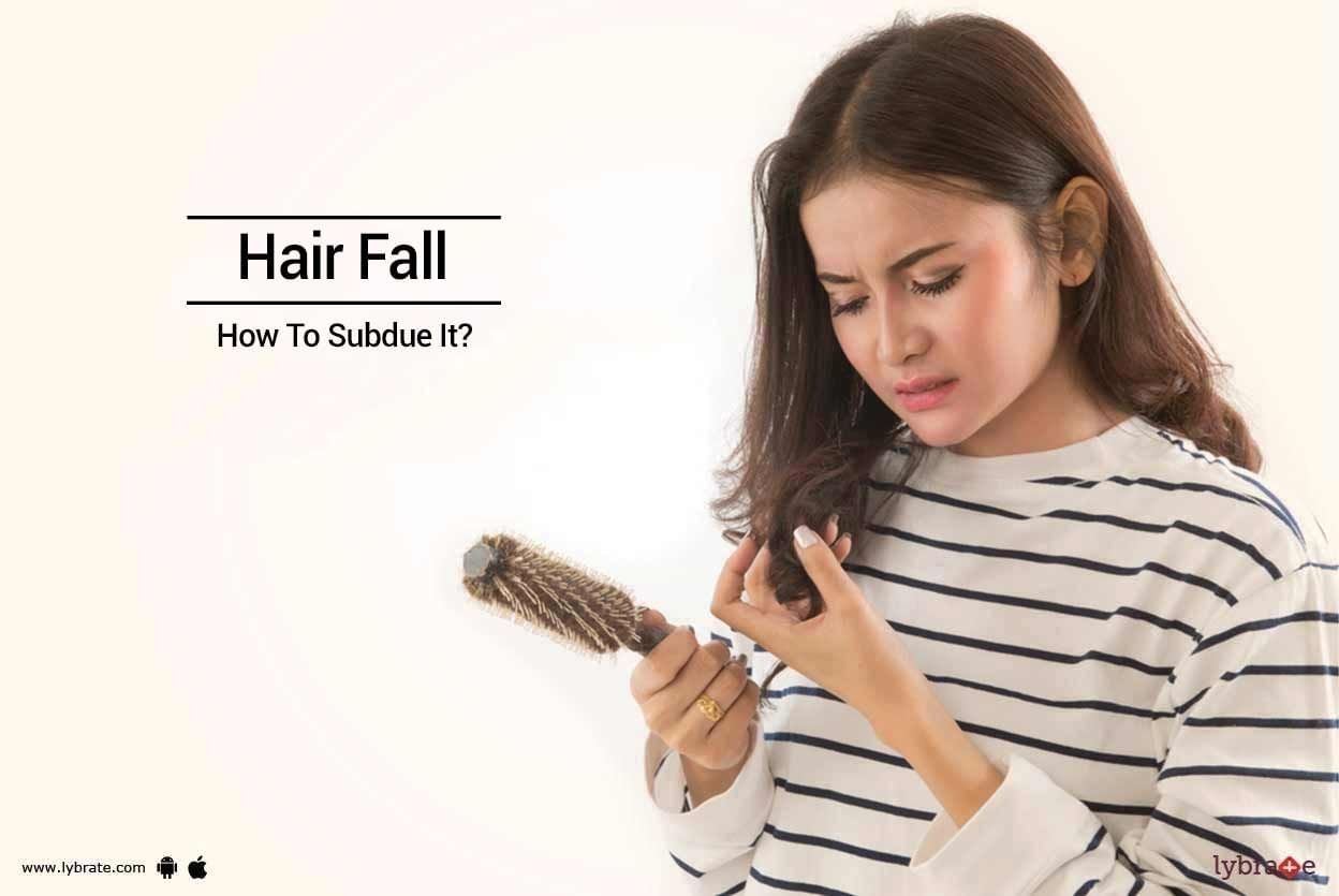Hair Fall - How To Subdue It?