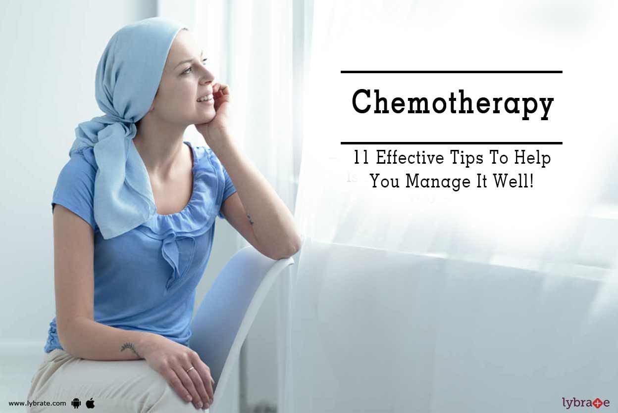 Chemotherapy - 11 Effective Tips To Help You Manage It Well!