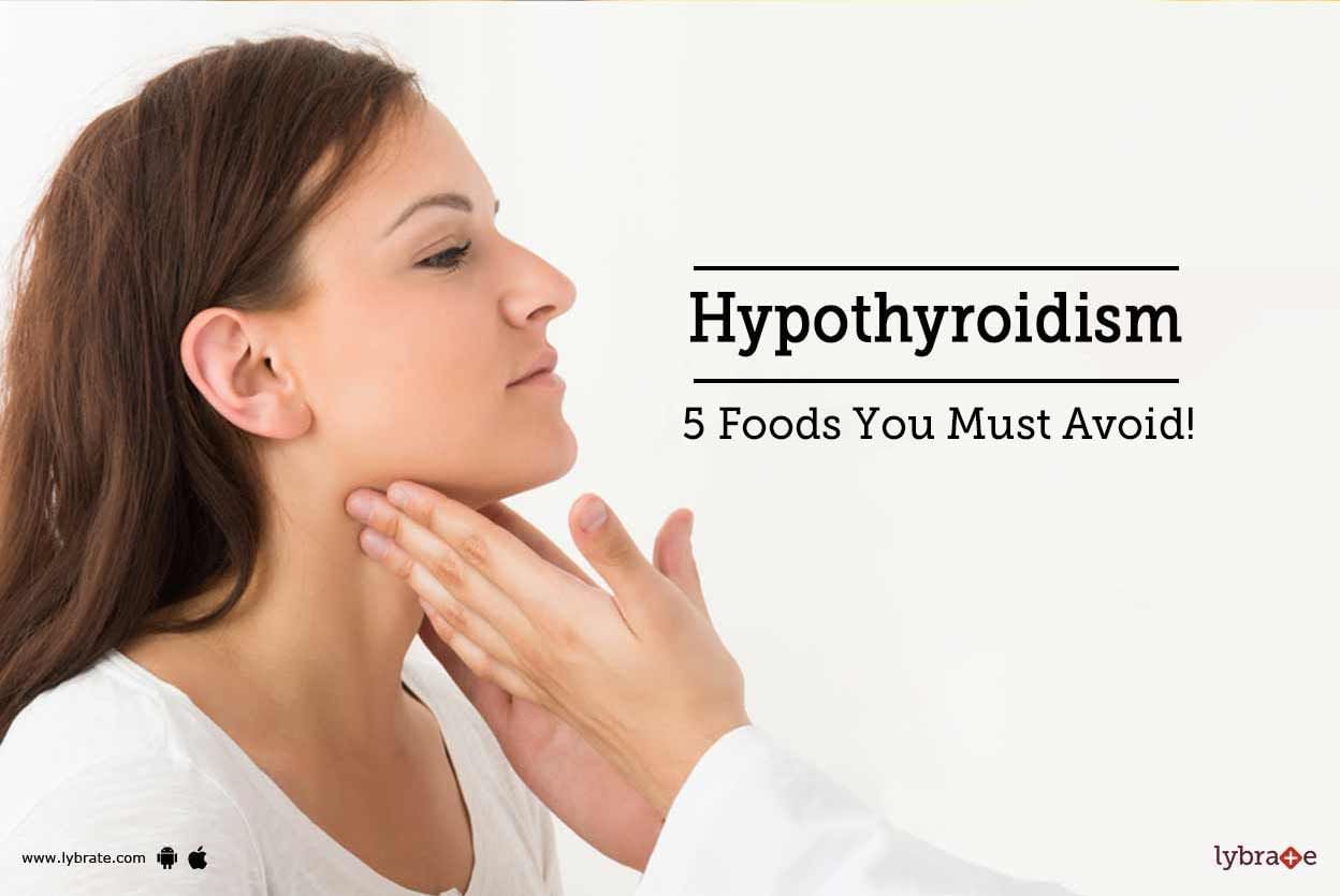 Hypothyroidism - 5 Foods You Must Avoid!