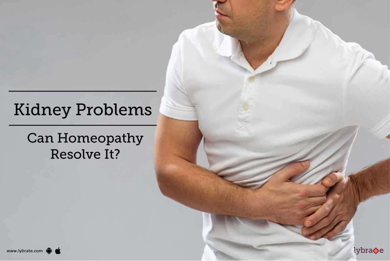 Kidney Problems - Have Homeopathy At Your Rescue!