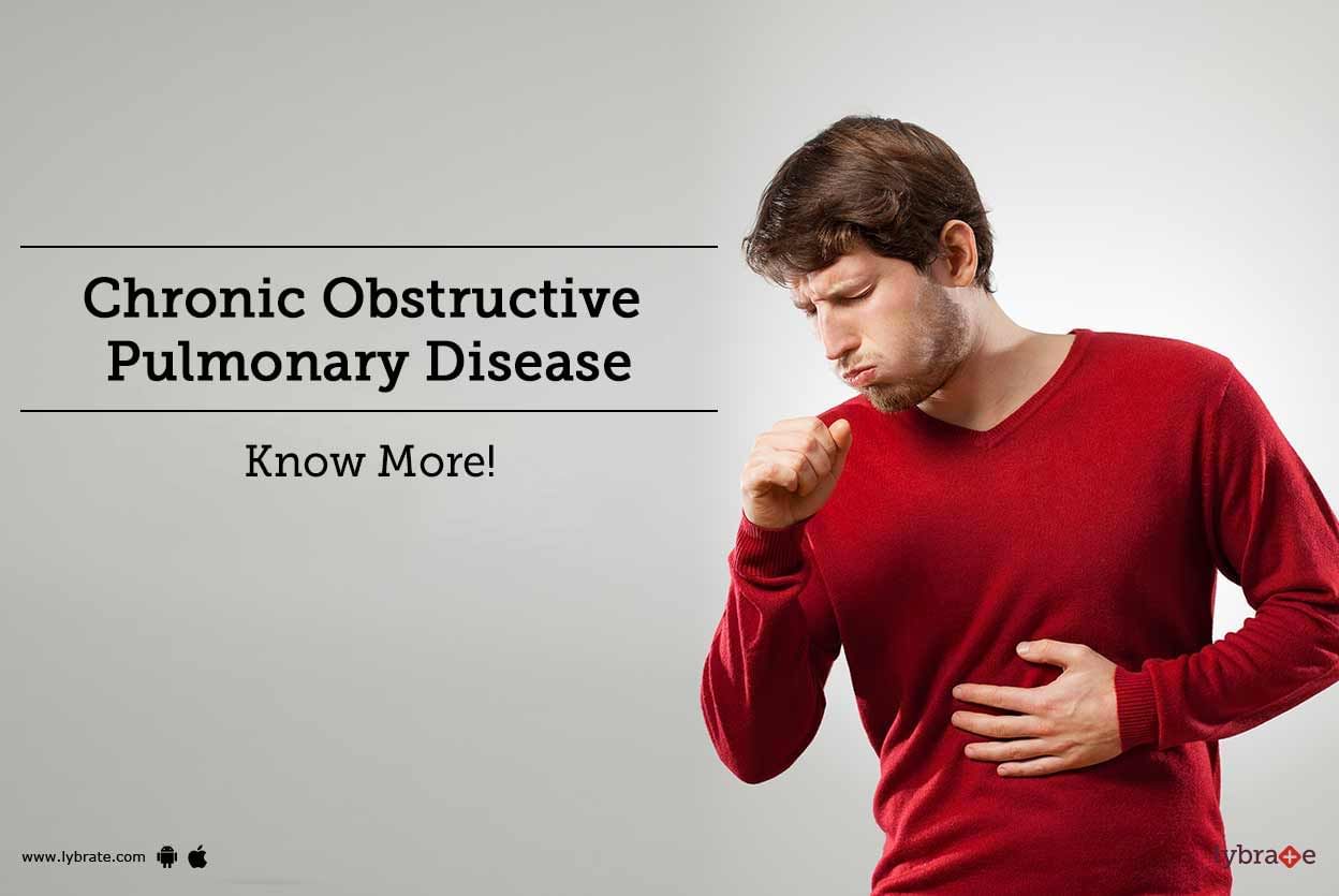 Chronic Obstructive Pulmonary Disease - Know More!