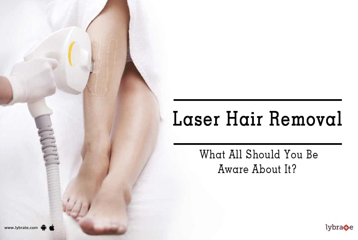 Laser Hair Removal - What All Should You Be Aware About It?