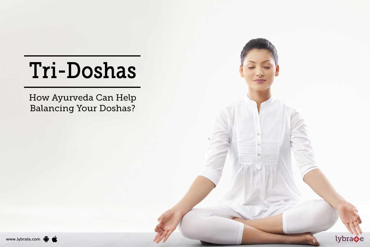Tri-Doshas - How Ayurveda Can Help Balancing Your Doshas?