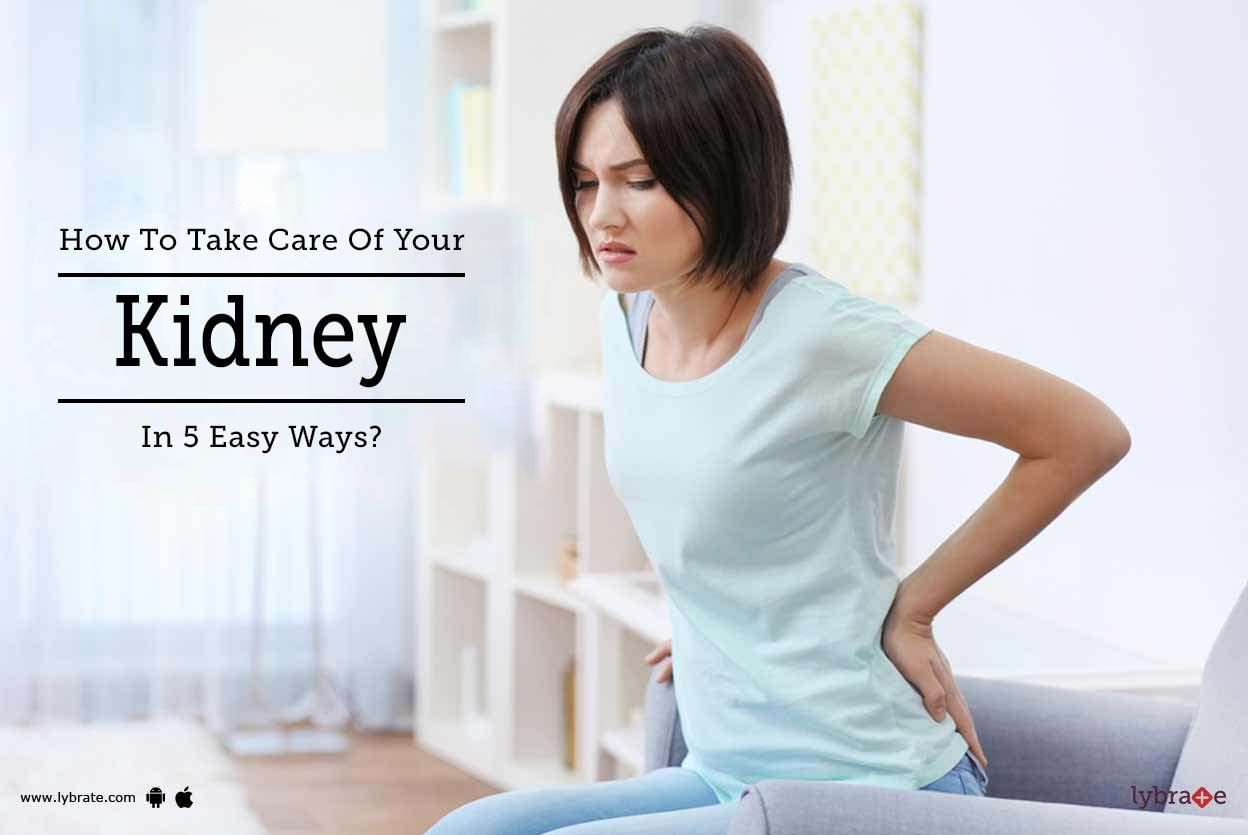 How To Take Care Of Your Kidney In 5 Easy Ways?