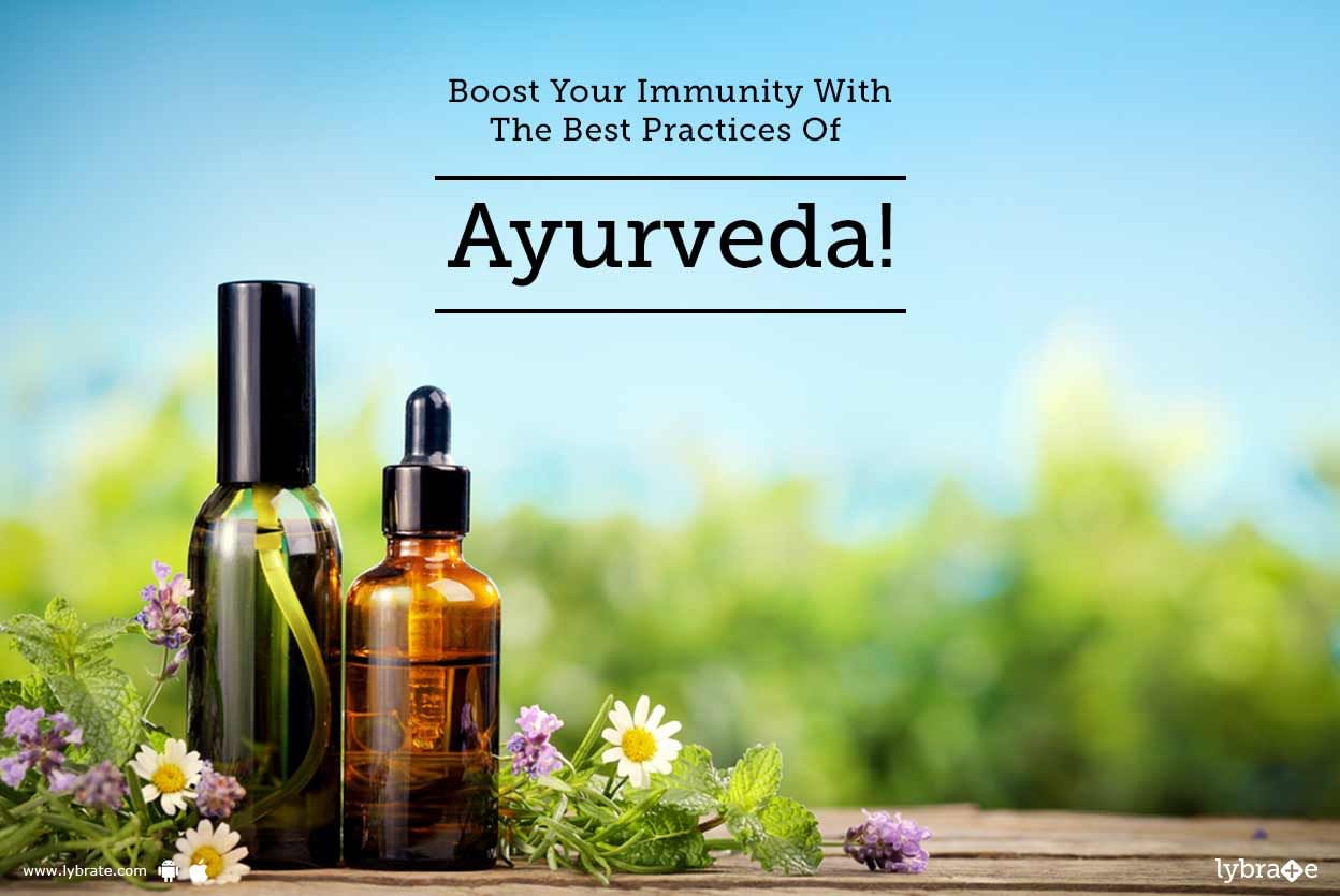 Boost Your Immunity With The Best Practices Of Ayurveda!