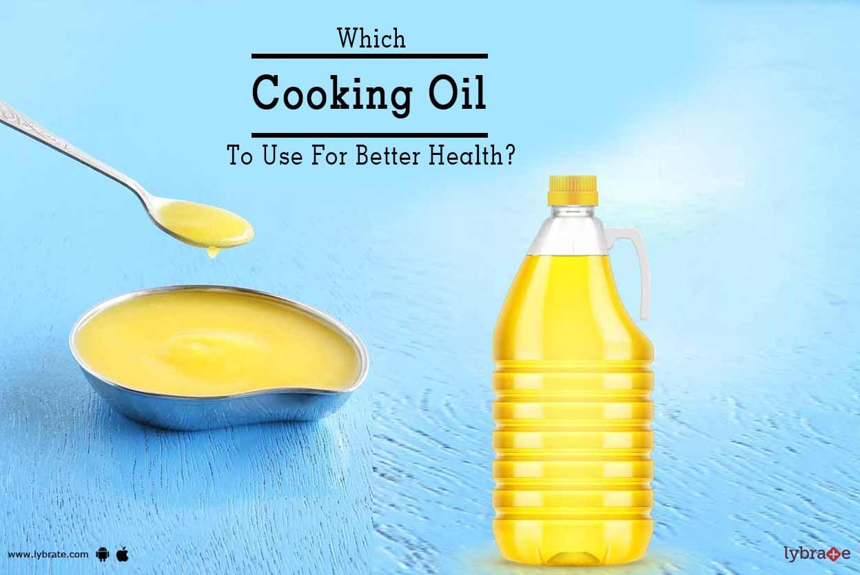 Which Cooking Oil To Use For Better Health?