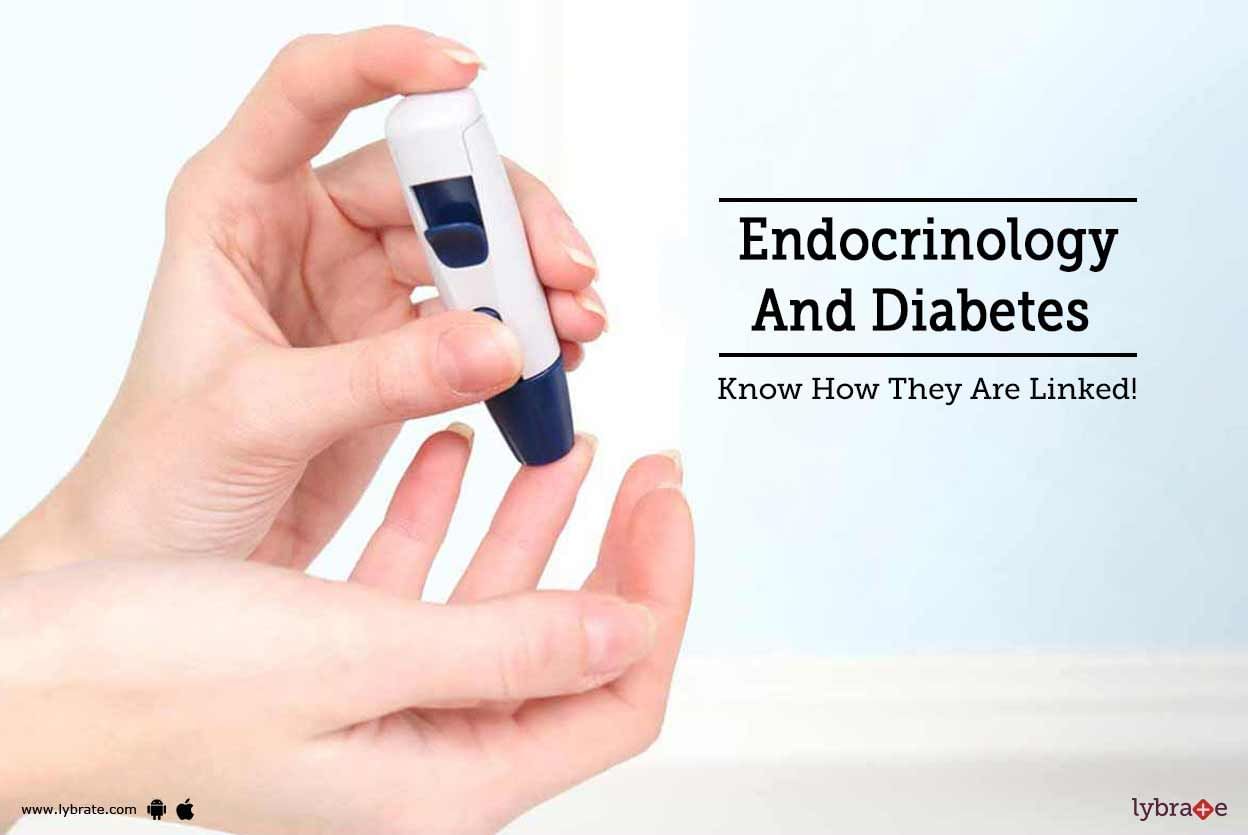 Endocrinology And Diabetes - Know How They Are Linked!
