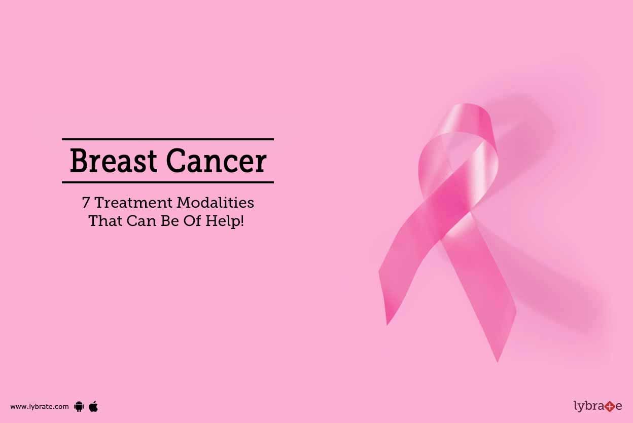 Breast Cancer - 7 Treatment Modalities That Can Be Of Help!