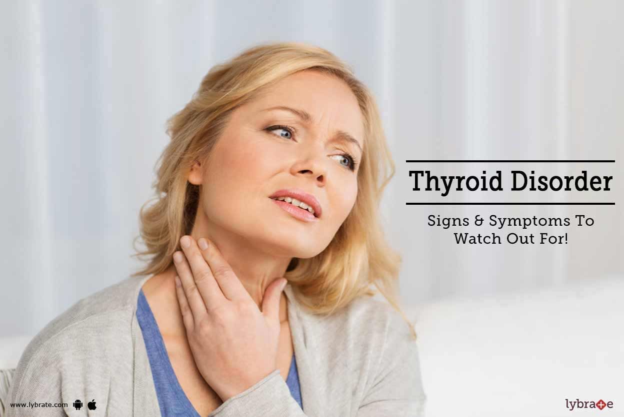 Thyroid Disorder -  Signs & Symptoms To Watch Out For!
