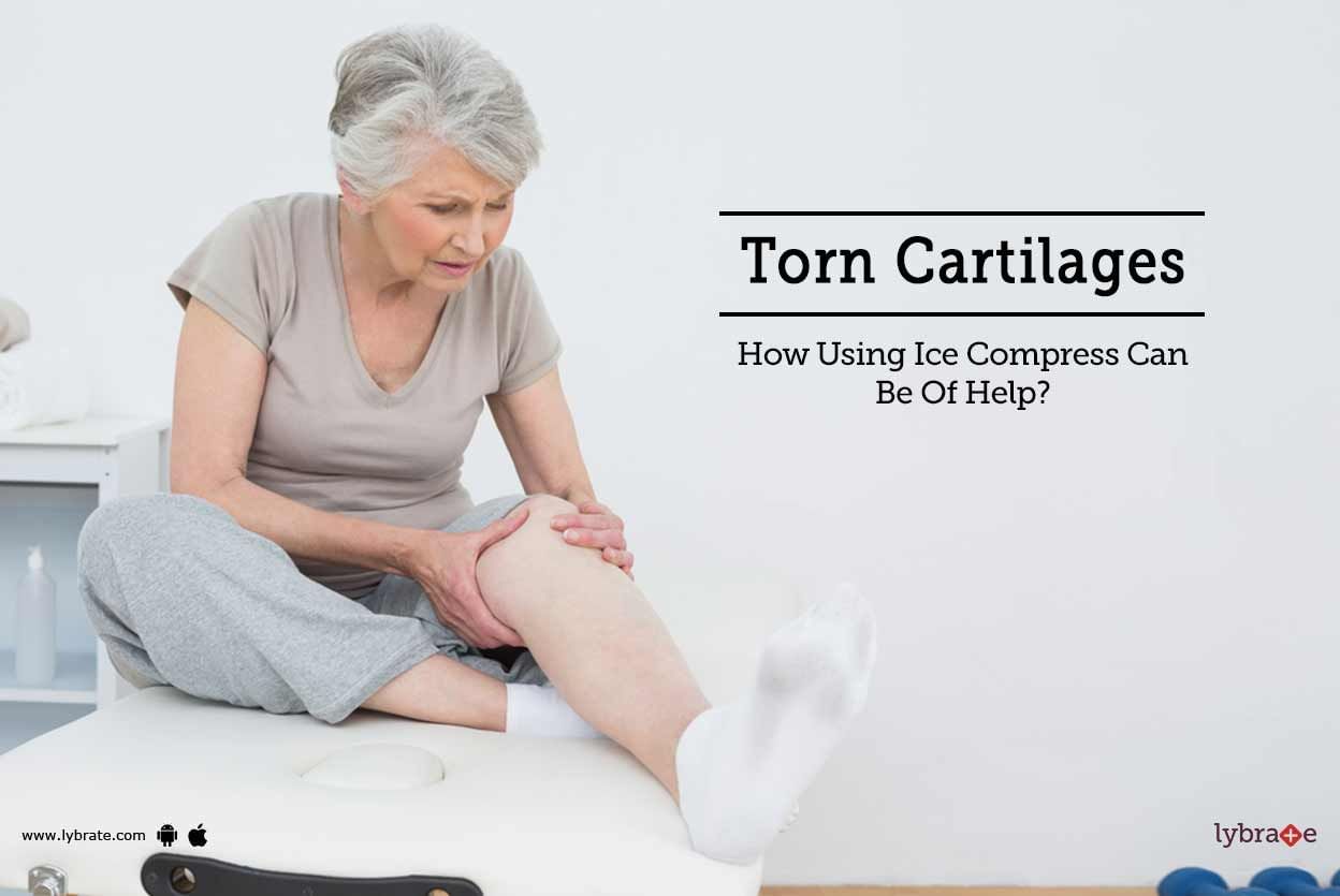 Torn Cartilages - How Using Ice Compress Can Be Of Help?