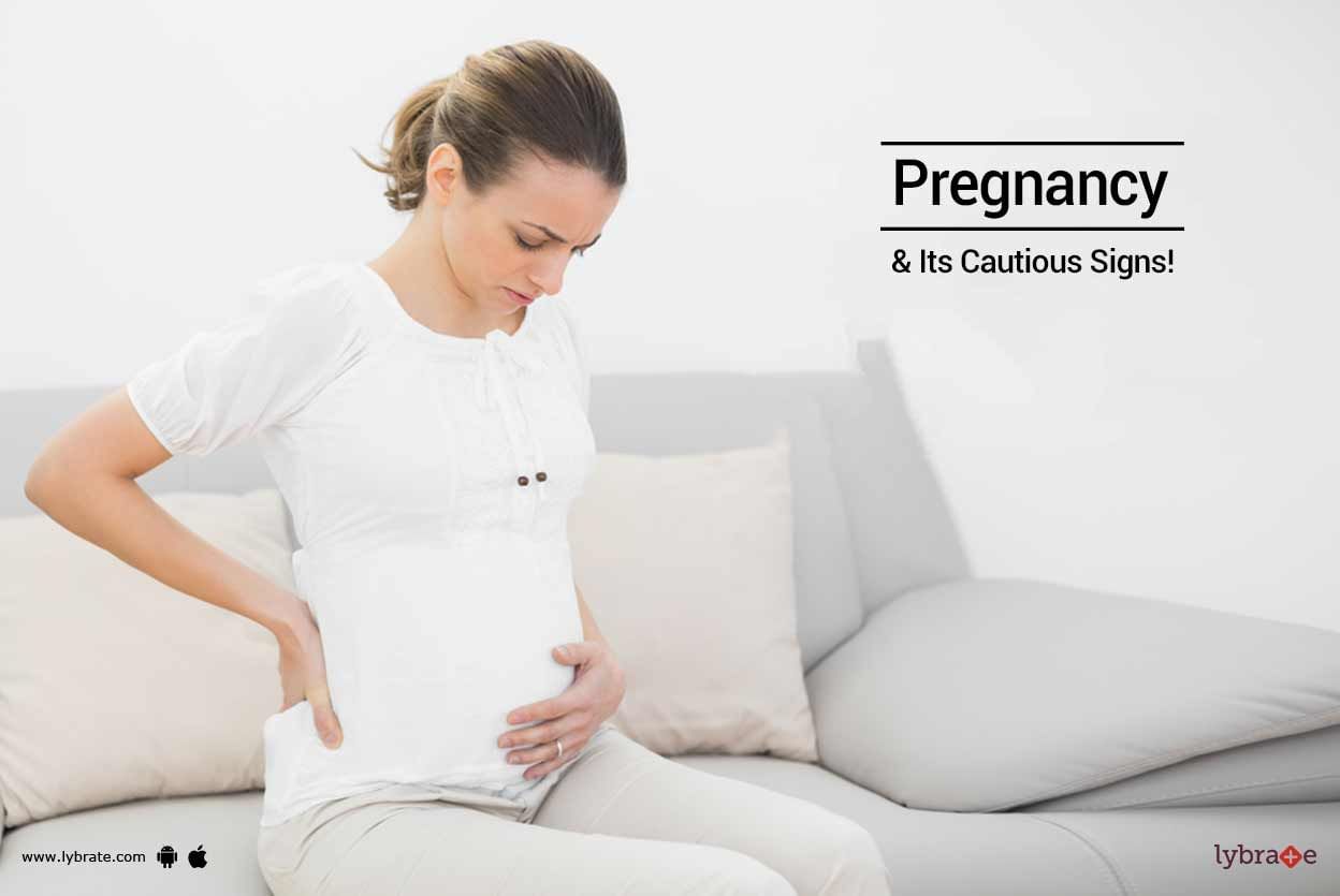 Pregnancy & Its Cautious Signs!