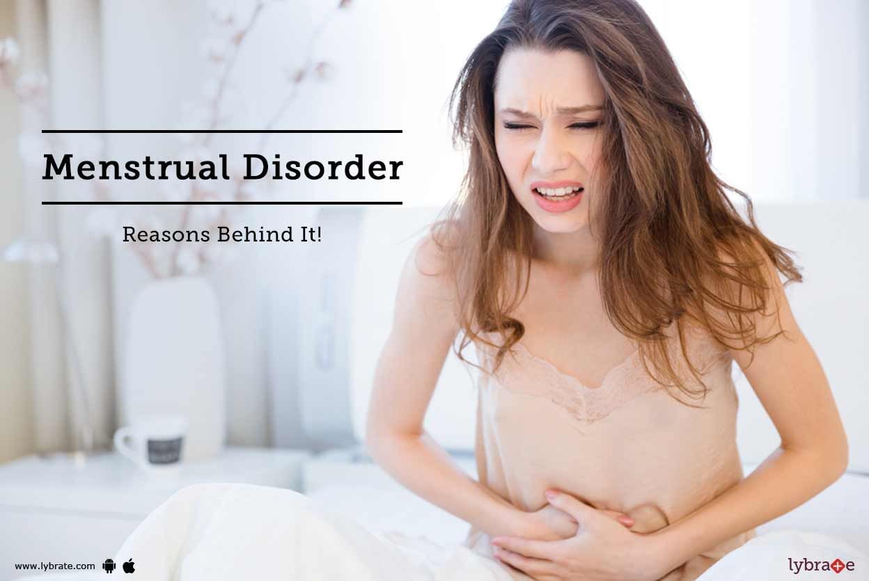 Menstrual Disorder - Reasons Behind It!