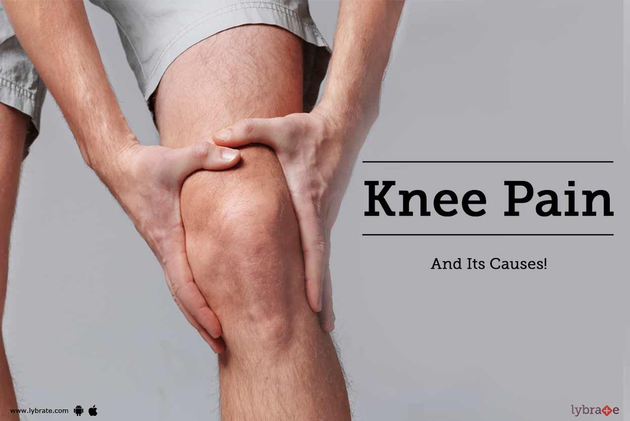 Knee Pain And Its Causes!