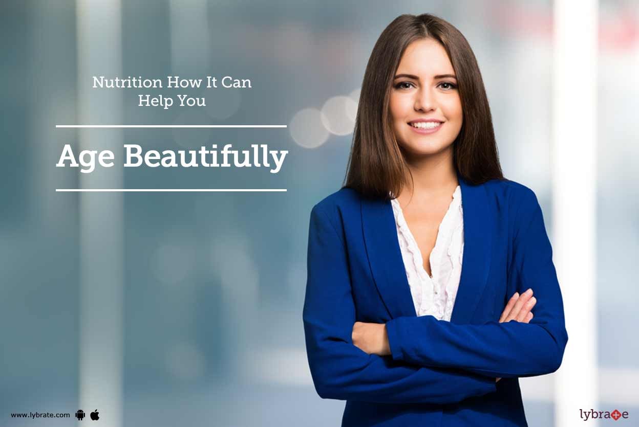 Nutrition - How It Can Help You Age Beautifully?