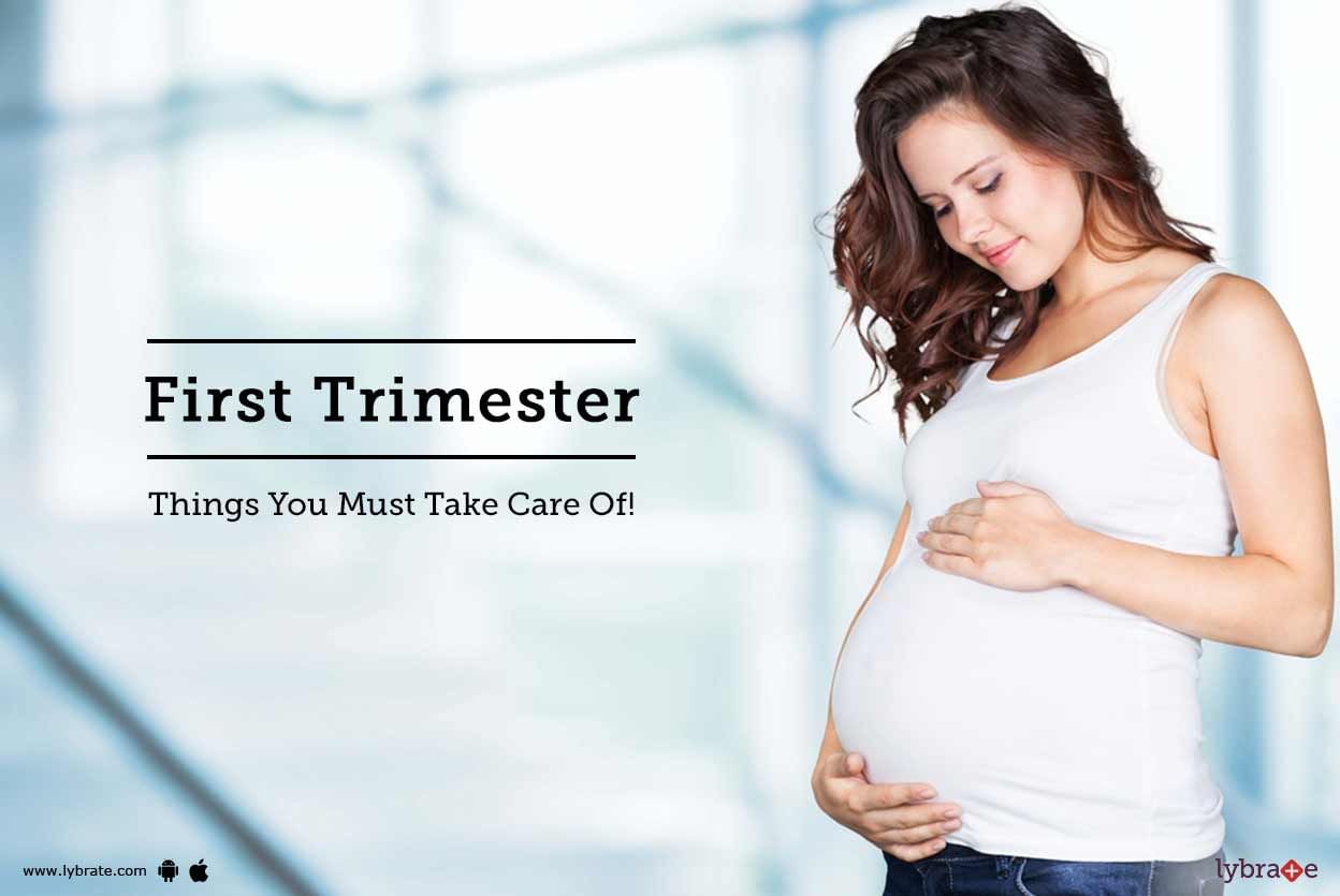 First Trimester - Things You Must Take Care Of!