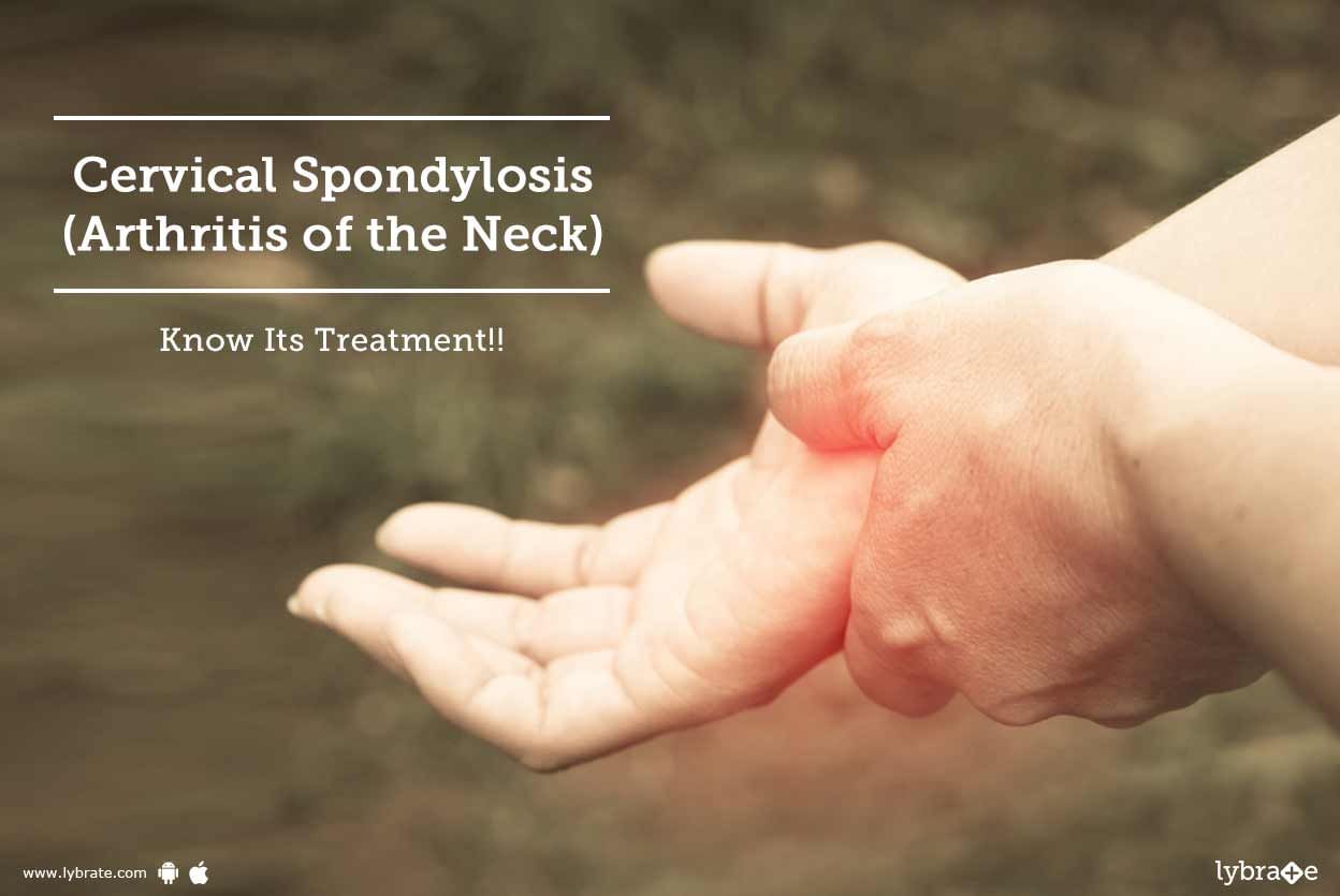 Cervical Spondylosis (Arthritis of the Neck) - Know Its Treatment!!