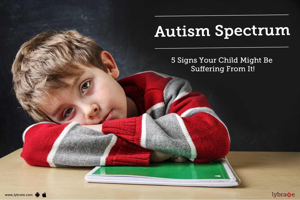 Autism Spectrum - 5 Signs Your Child Might Be Suffering From It!