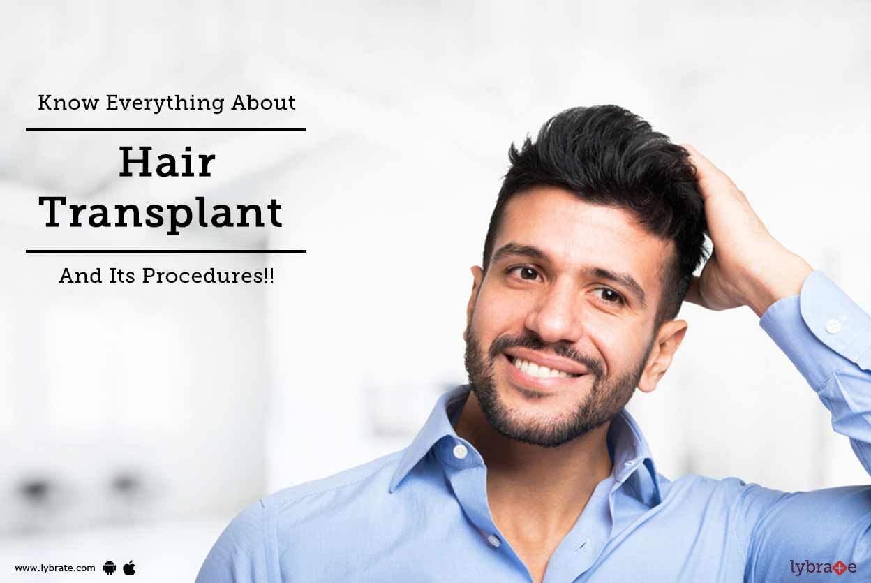 Know Everything About Hair Transplant And Its Procedures!!