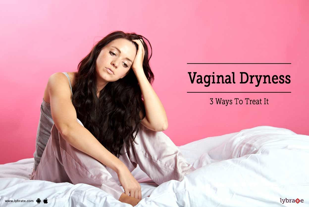 Vaginal Dryness - 3 Ways To Treat It