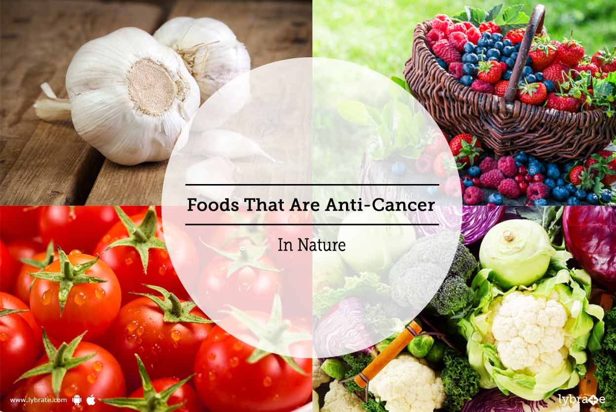 Foods That Are Anti-Cancer In Nature