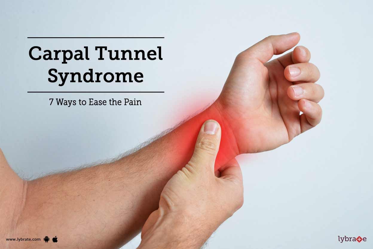 Carpal Tunnel Syndrome - 7 Ways to Ease the Pain
