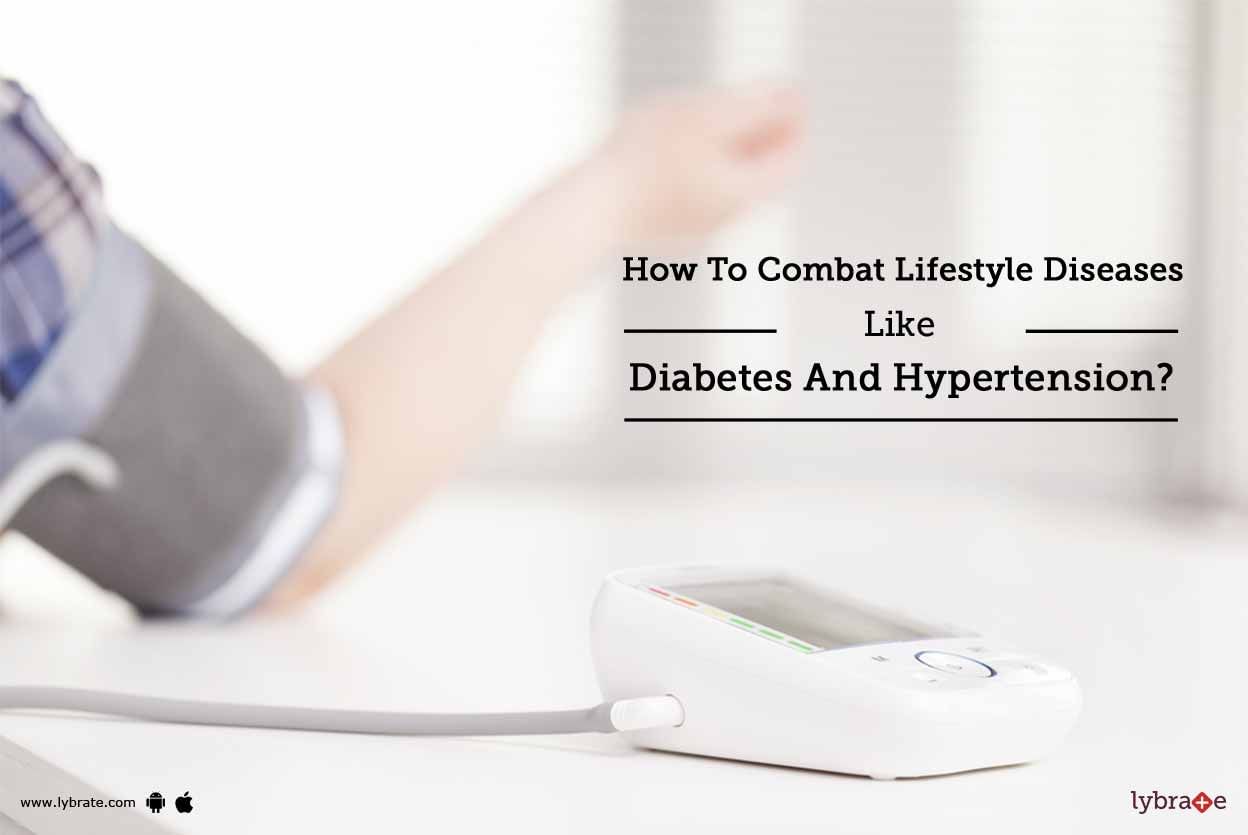 How To Combat Lifestyle Diseases Like Diabetes And Hypertension?