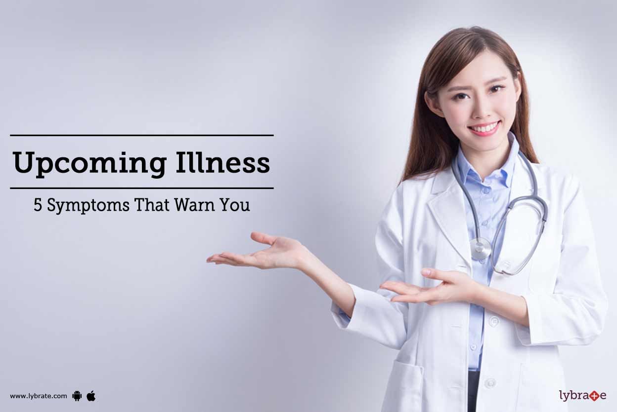 Upcoming Illness - 5 Symptoms That Warn You
