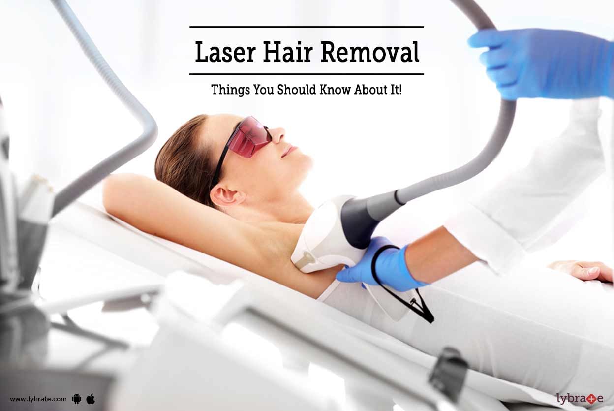 Laser Hair Removal - Things You Should Know About It!