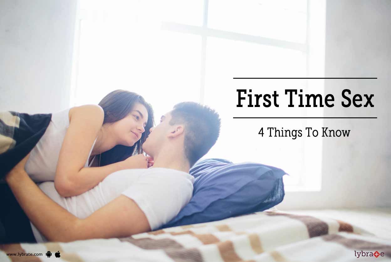 First Time Sex - 4 Things To Know
