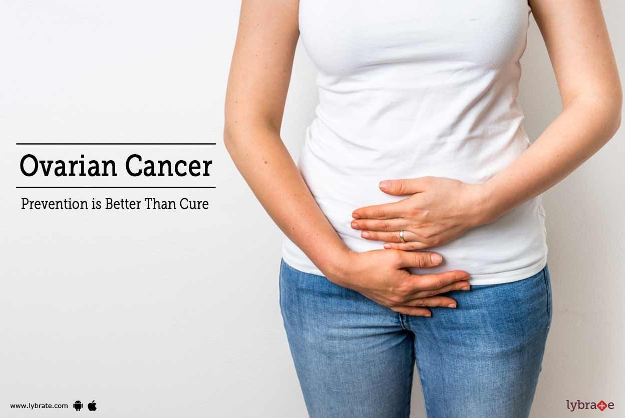 Ovarian Cancer - Prevention is Better Than Cure