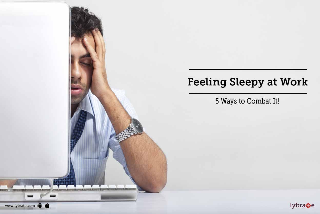 Feeling Sleepy at Work - 5 Ways to Combat It!