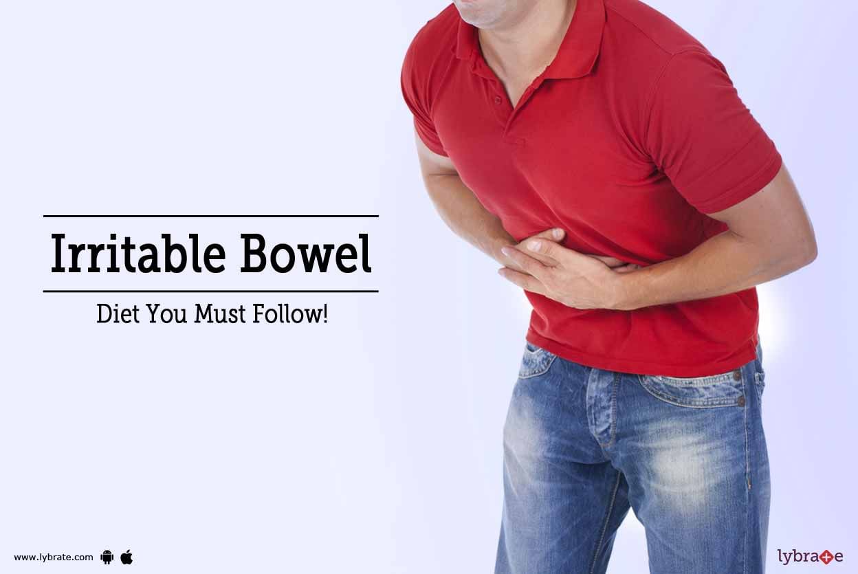 Irritable Bowel - Diet You Must Follow!