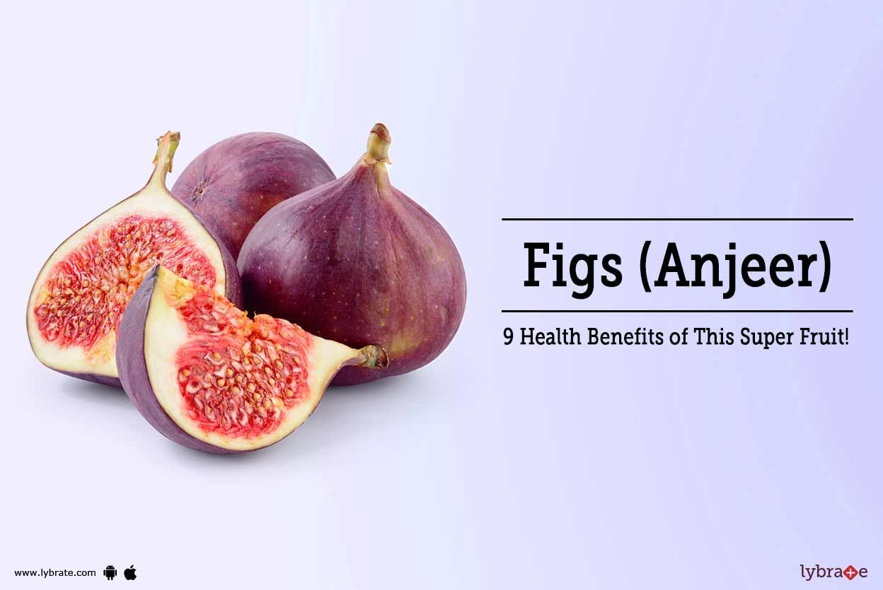 Figs (Anjeer) - 9 Health Benefits of This Super Fruit