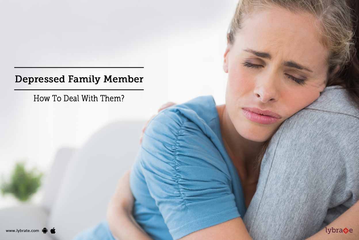 Depressed Family Member - How To Deal With Them?