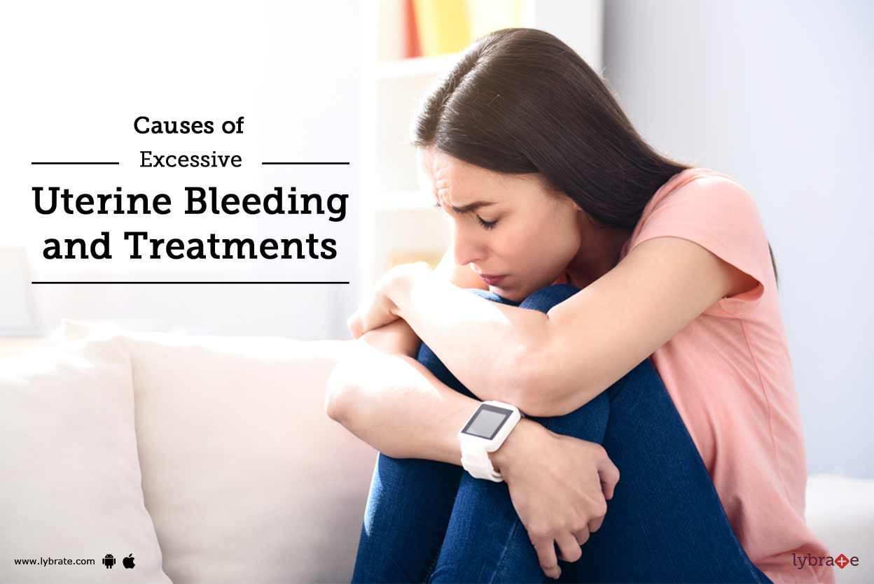 Causes of Excessive Uterine Bleeding and Treatments