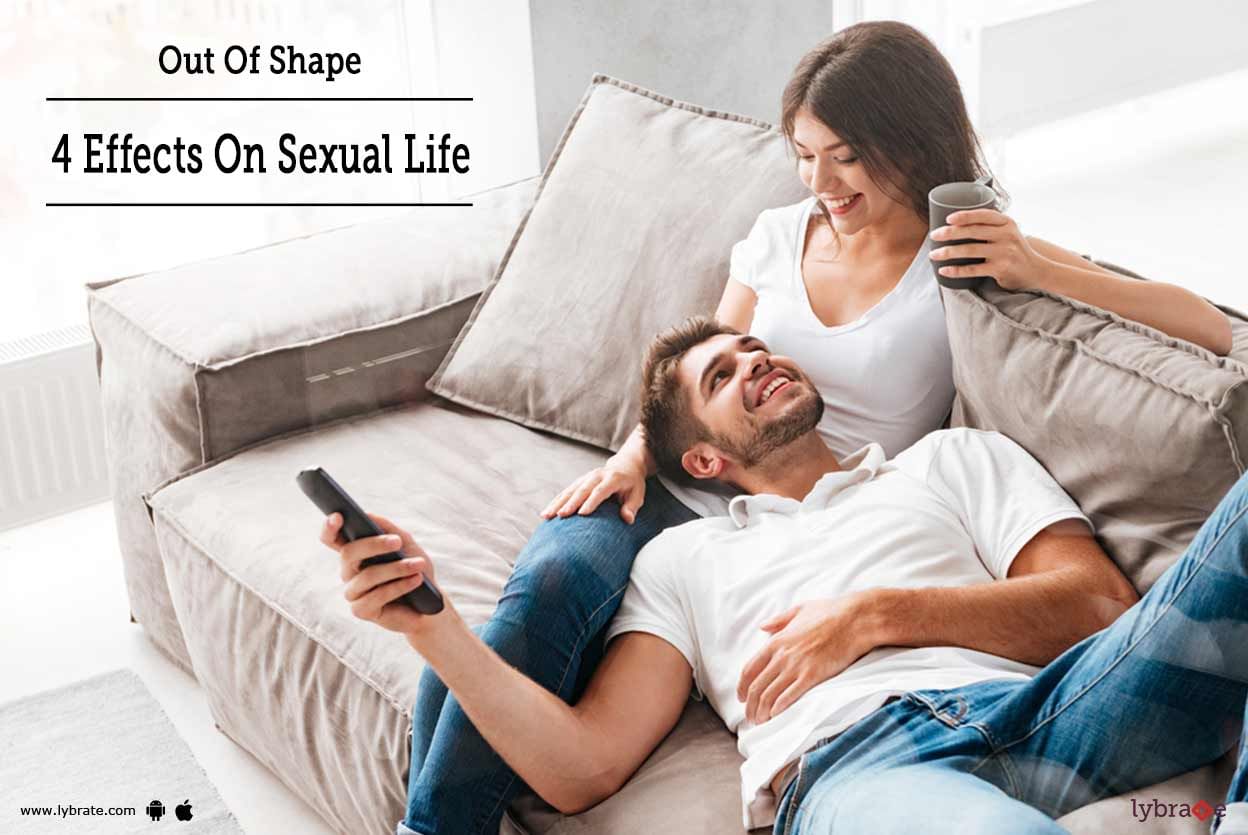 Out Of Shape - 4 Effects On Sexual Life