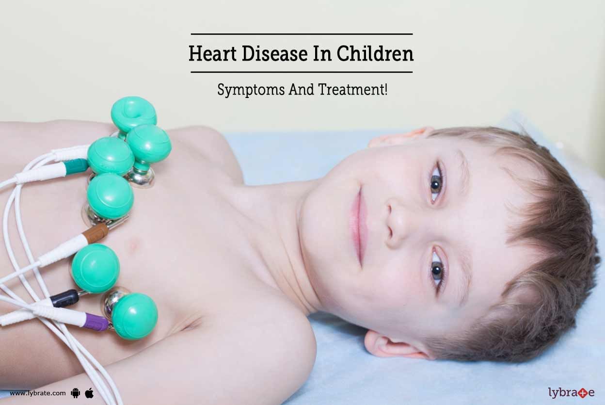 Heart Disease In Children - Symptoms And Treatment!