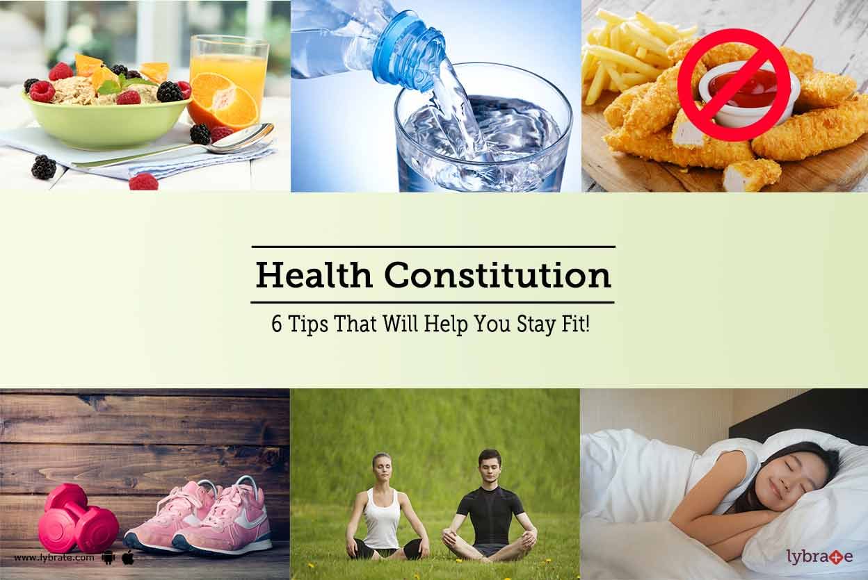 Health Constitution - 6 Tips That Will Help You Stay Fit!