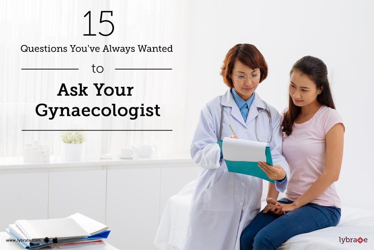 15 Questions You've Always Wanted to Ask Your Gynaecologist